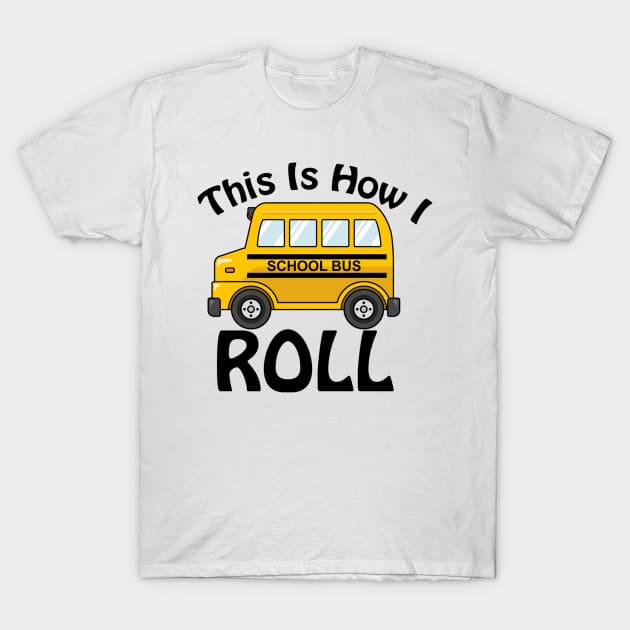 This Is How I Roll T-Shirt by Courtney2635